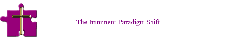 The Imminent Paradigm Shift