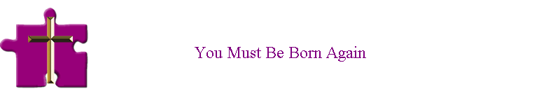 You Must Be Born Again